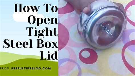 how to open tight steel box lid|how to open stuck lids.